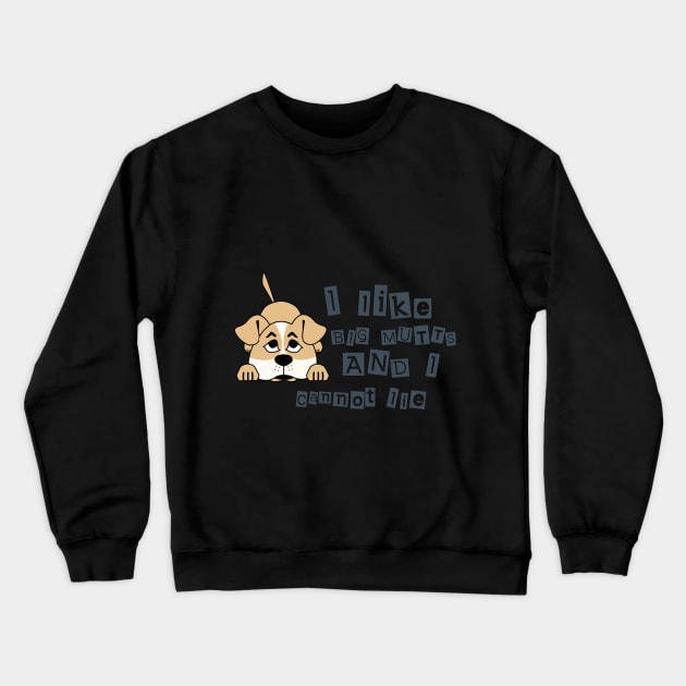 I like big mutts and I cannot lie Crewneck Sweatshirt by Ralph Hovsepian